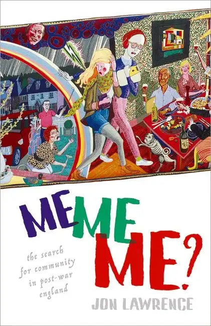 Me, Me, Me: Individualism and the Search for Community in Post-War England - Hardcover
