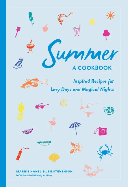 Summer: A Cookbook: Inspired Recipes for Lazy Days and Magical Nights - Hardcover