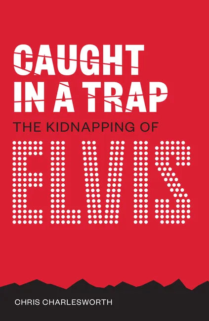 Caught in a Trap: The Kidnapping of Elvis - Paperback
