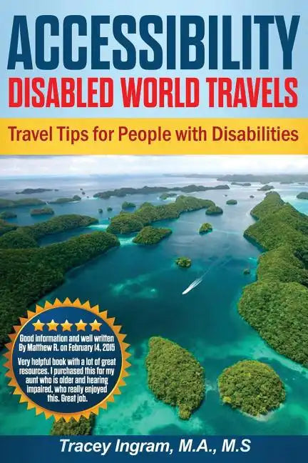 Accessibility Disabled World Travels - Tips for Travelers with Disabilities: Handicapped, Special Needs, Seniors, & Baby Boomers - How to Travel Barri - Paperback