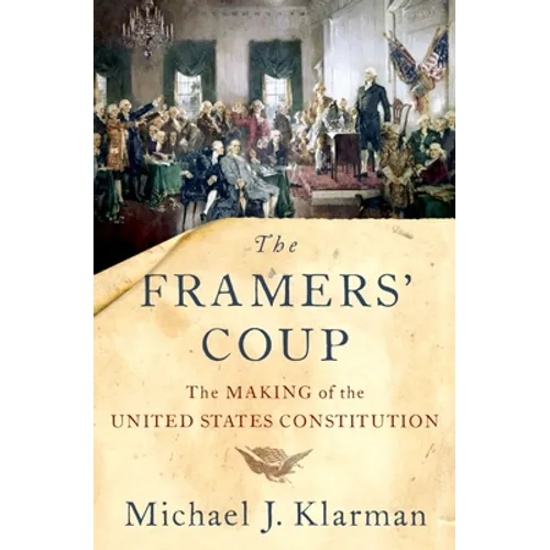 The Framers' Coup: The Making of the United States Constitution - Paperback