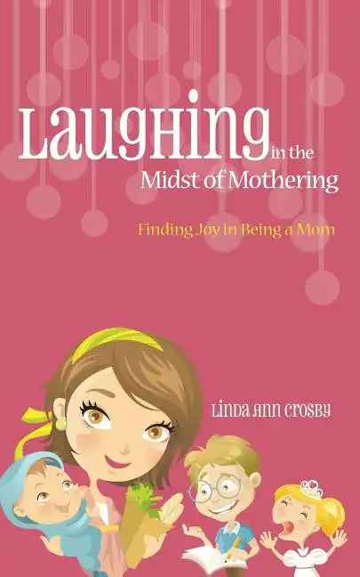 Laughing in the Midst of Mothering - Paperback