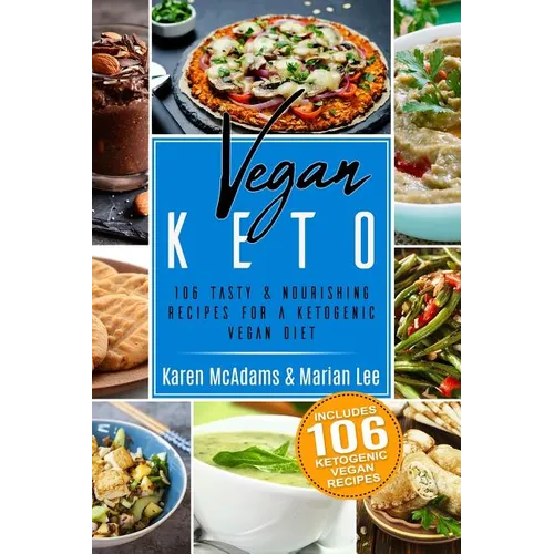 Vegan Keto: 106 Tasty & Nourishing Recipes for a Ketogenic Vegan Diet - Paperback