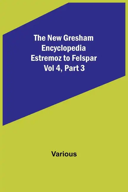 The New Gresham Encyclopedia. Estremoz to Felspar; Vol 4, Part 3 - Paperback