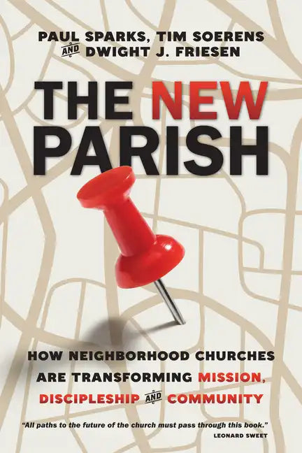 The New Parish: How Neighborhood Churches Are Transforming Mission, Discipleship and Community - Paperback