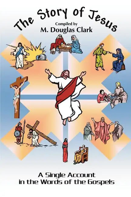 The Story of Jesus: A Single Account in the Words of the Gospels - Paperback