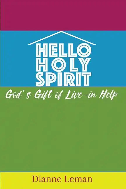 Hello Holy Spirit: God's Gift of Live-in Help - Paperback
