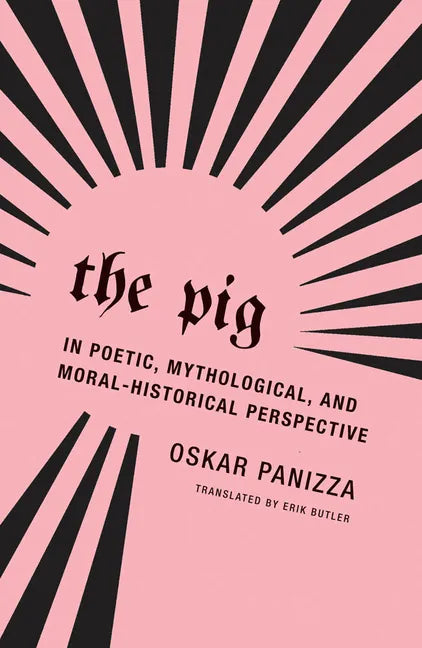 The Pig: In Poetic, Mythological, and Moral-Historical Perspective - Paperback