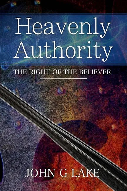 Heavenly Authority: The Right of the Believer - Paperback