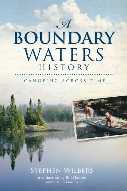 A Boundary Waters History: Canoeing Across Time - Paperback
