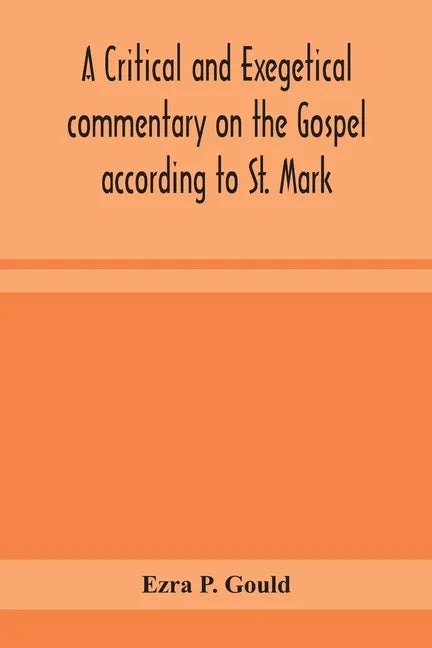A critical and exegetical commentary on the Gospel according to St. Mark - Paperback