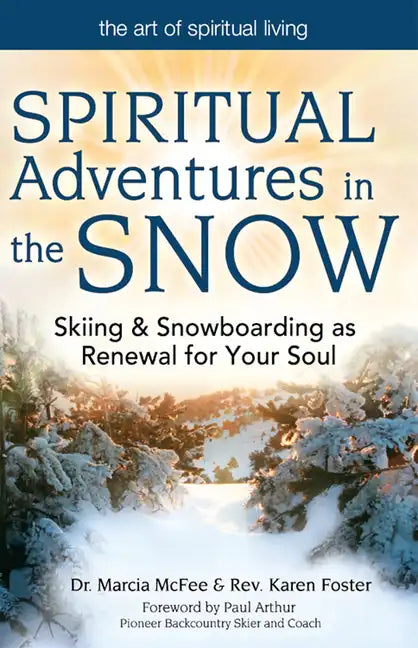 Spiritual Adventures in the Snow: Skiing & Snowboarding as Renewal for Your Soul - Hardcover