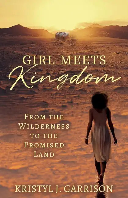 Girl Meets Kingdom: From the Wilderness to the Promised Land - Paperback