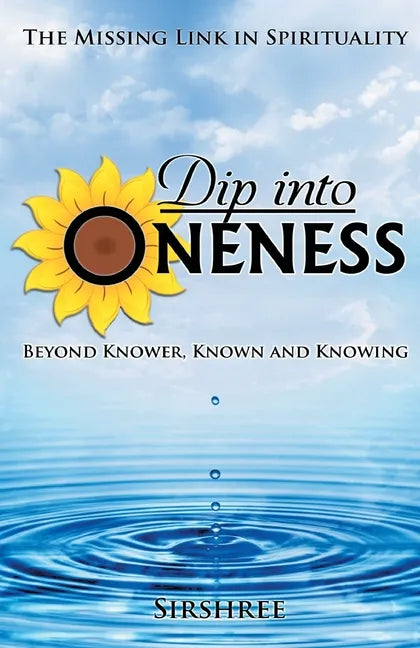 Dip into Oneness - Beyond Knower, Known and Knowing - Paperback
