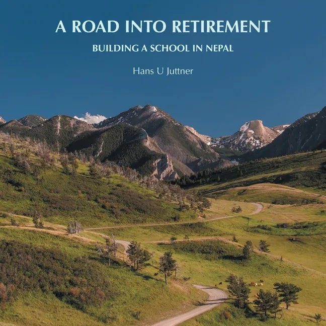 A Road into Retirement: Building a School in Nepal - Paperback
