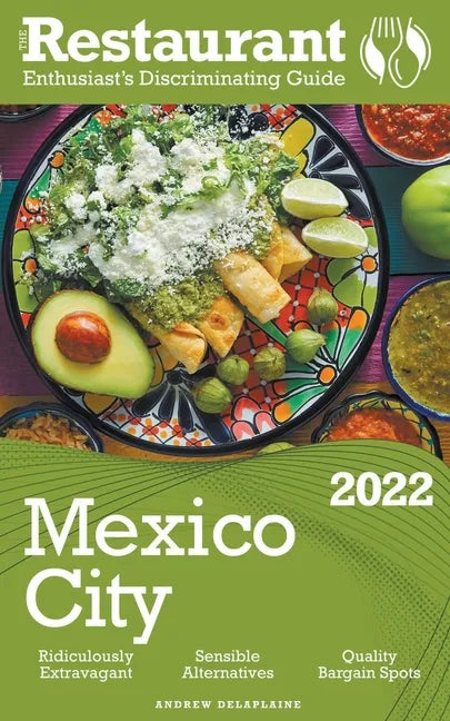 2022 Mexico City - The Restaurant Enthusiast's Discriminating Guide - Paperback