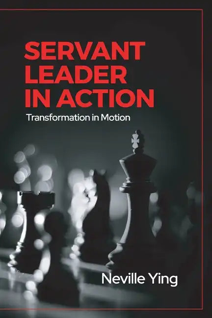 Servant Leader in Action: Transformation In Motion - Paperback