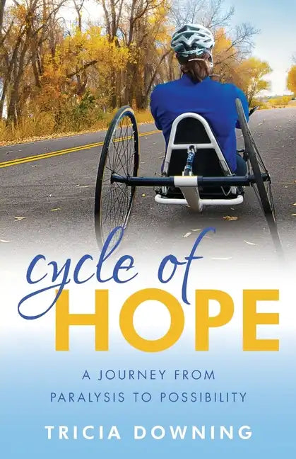 Cycle of Hope: A Journey From Paralysis to Possiblity - Paperback
