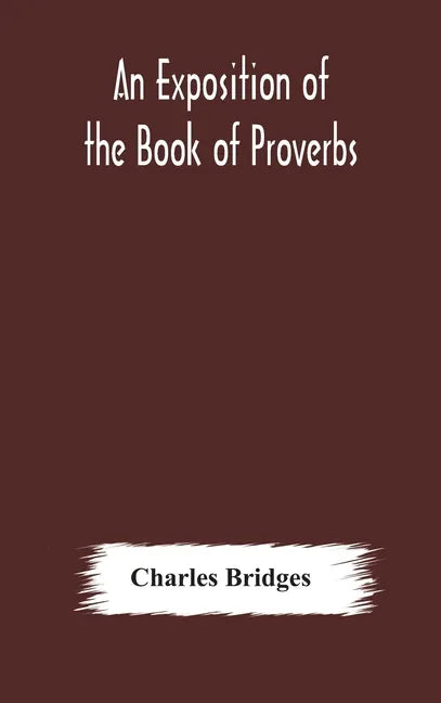 An exposition of the Book of Proverbs - Hardcover