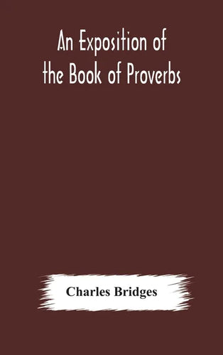 An exposition of the Book of Proverbs - Hardcover