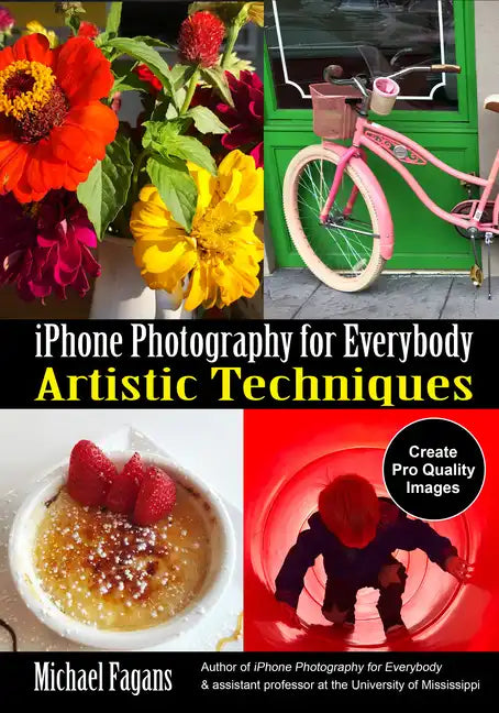 iPhone Photography for Everybody: Artistic Techniques - Paperback