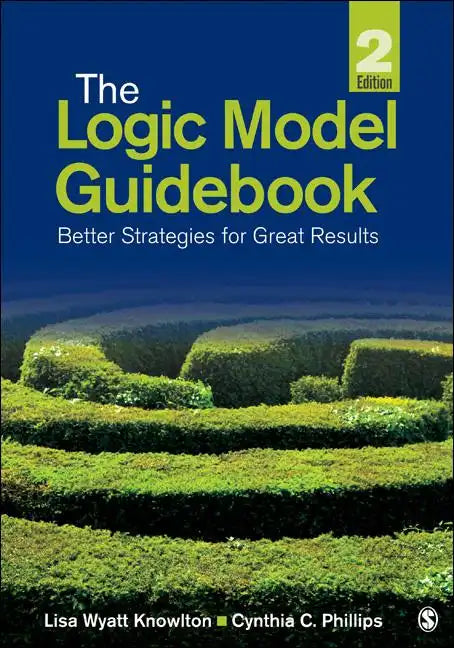 The Logic Model Guidebook: Better Strategies for Great Results - Paperback