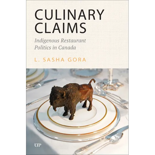 Culinary Claims: Indigenous Restaurant Politics in Canada - Paperback