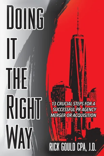 Doing It The Right Way: 13 Crucial Steps For A Successful PR Agency Merger Or Acquisition - Paperback