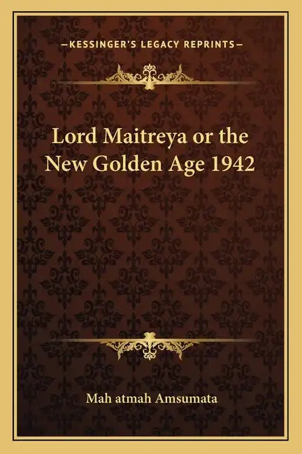 Lord Maitreya or the New Golden Age 1942 - Paperback