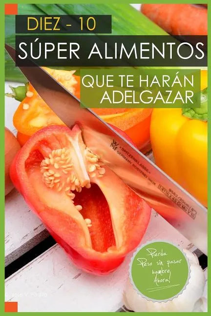 10 Super Alimentos que te haran Adelgazar: Adelgazar Comiendo - Paperback