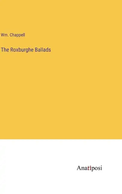 The Roxburghe Ballads - Hardcover