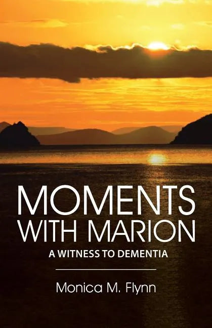 Moments with Marion: A Witness to Dementia - Paperback
