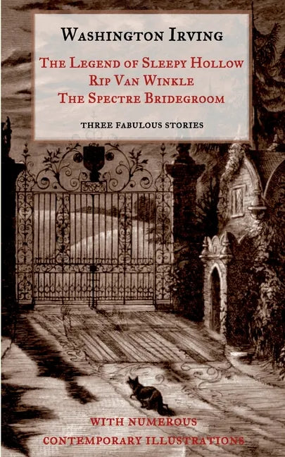 The Legend of Sleepy Hollow, Rip Van Winkle, The Spectre Bridegroom.Three Fabulous Ghost Stories from the 