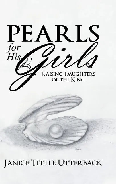 Pearls for His Girls: Raising Daughters of the King - Hardcover
