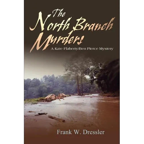 The North Branch Murders: A Kate Flaherty/Ben Pierce Mystery - Paperback