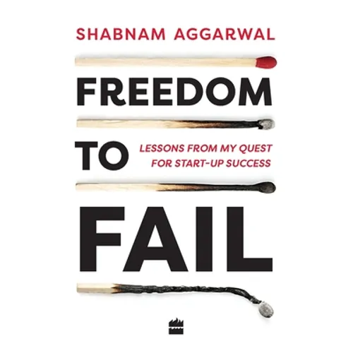 Freedom to Fail: Lessons from my Quest for Startup Success - Paperback