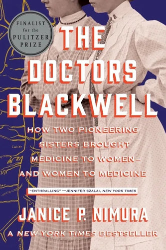 The Doctors Blackwell: How Two Pioneering Sisters Brought Medicine to Women and Women to Medicine - Paperback