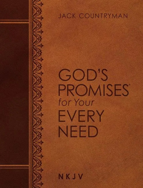 God's Promises for Your Every Need NKJV (Large Text Leathersoft): A Treasury of Scripture for Life - Imitation Leather