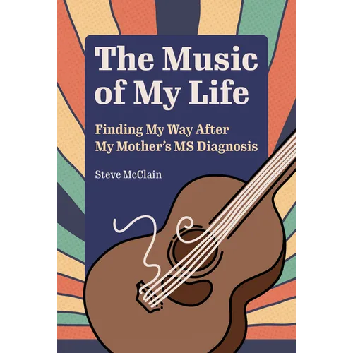 The Music of My Life: Finding My Way After My Mother's MS Diagnosis - Paperback