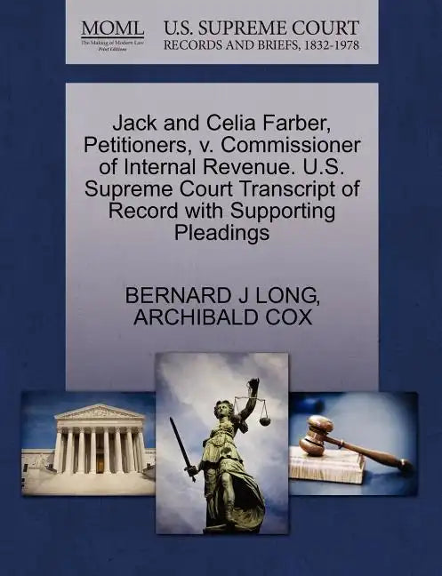 Jack and Celia Farber, Petitioners, V. Commissioner of Internal Revenue. U.S. Supreme Court Transcript of Record with Supporting Pleadings - Paperback