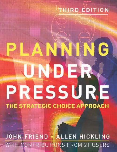 Planning Under Pressure: The Strategic Choice Approach - Paperback