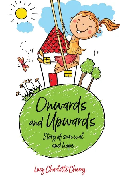 Onwards and Upwards: STORY OF SURVIVAL AND HOPE: A Childhood Memoir Northern Ireland in the 1960s - Paperback