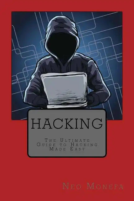 Hacking: The Ultimate Guide to Hacking Made Easy - Paperback