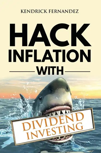 Hack Inflation with Dividend Investing: Profit from Inflation with a Powerful Dividend Investing Strategy that Generates Passive Income (Investing for - Hardcover