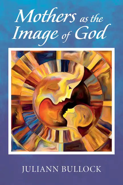 Mothers as the Image of God - Paperback
