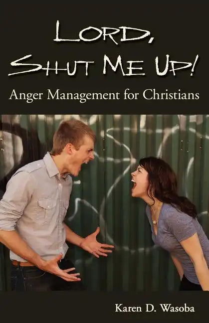 Lord, Shut Me Up! Anger Management for Christians - Paperback