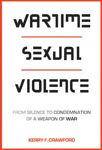 Wartime Sexual Violence: From Silence to Condemnation of a Weapon of War - Paperback