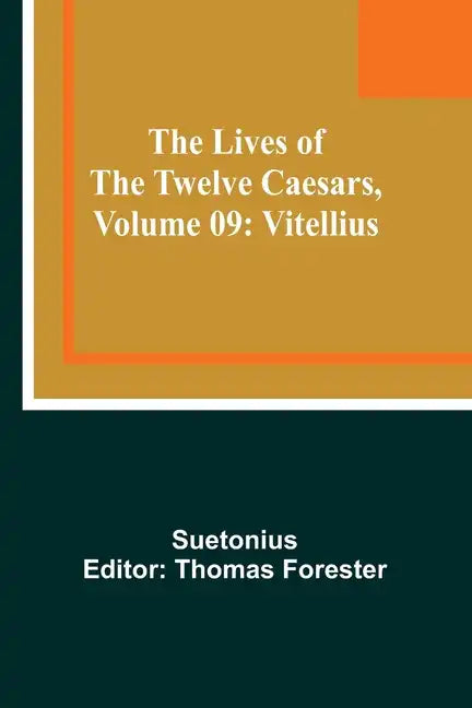 The Lives of the Twelve Caesars, Volume 09: Vitellius - Paperback