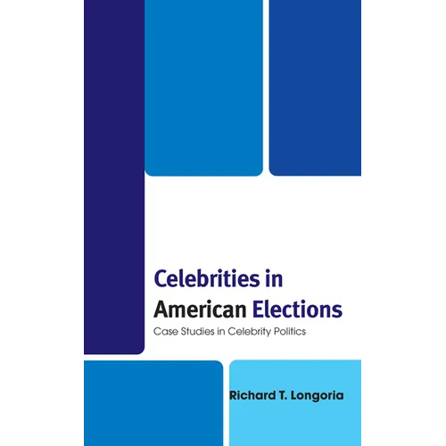 Celebrities in American Elections: Case Studies in Celebrity Politics - Paperback