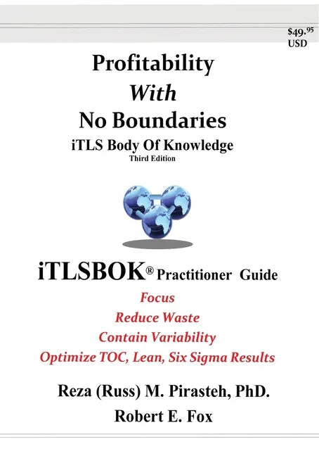 Profitability With No Boundaries: iTLSBOK(R) (iTLS Body Of Knowledge) Practitioner Guide - Optimizing TOC, Lean, Six Sigma Results - Third Edition - Paperback